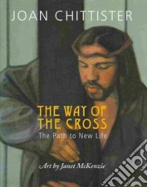 The Way of the Cross libro in lingua di Chittister Joan, McKenzie Janet (ART)