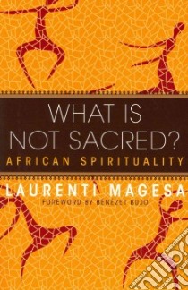 What Is Not Sacred? libro in lingua di Magesa Laurenti