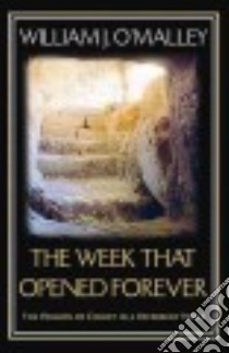 The Week That Opened Forever libro in lingua di O'Malley William J.