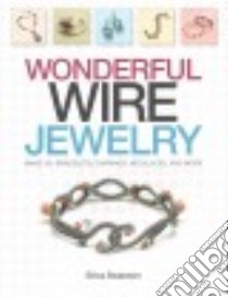 Wonderful Wire Jewelry libro in lingua di Swanson Erica