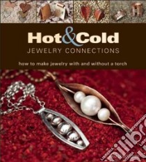 Hot & Cold Jewelry Connections libro in lingua di Gray Kieu Pham