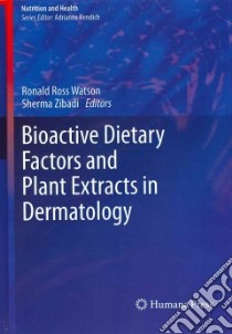 Bioactive Dietary Factors and Plant Extracts in Dermatology libro in lingua di Watson Ronald Ross (EDT), Zibadi Sherma (EDT)