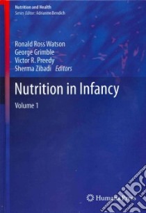 Nutrition in Infancy libro in lingua di Watson Ronald Ross (EDT), Grimble George (EDT), Preedy Victor R. (EDT), Zibadi Sherma (EDT)