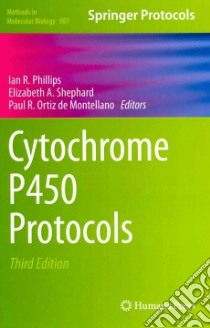 Cytochrome P450 Protocols libro in lingua di Phillips Ian R. (EDT), Shephard Elizabeth A. (EDT), De Montellano Paul R. Ortiz (EDT)