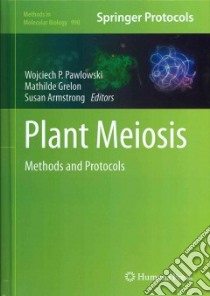Plant Meiosis libro in lingua di Pawlowski Wojciech P. (EDT), Grelon Mathilde (EDT), Armstrong Susan (EDT)