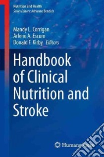 Handbook of Clinical Nutrition and Stroke libro in lingua di Corrigan Mandy L. (EDT), Escuro Arlene A. (EDT), Kirby Donald F. (EDT)