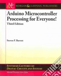 Arduino Microcontroller Processing for Everyone! Third Edition libro in lingua di Barrett Steven F.