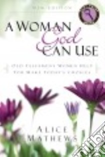A Woman God Can Use libro in lingua di Mathews Alice
