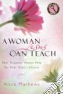 A Woman Jesus Can Teach libro in lingua di Mathews Alice