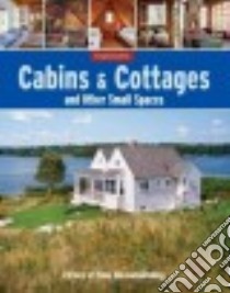 Cabins & Cottages and Other Small Spaces libro in lingua di Fine Homebuilding (EDT)