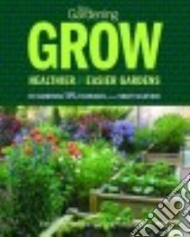 Fine Gardening Grow Healthier & Easier Gardens libro in lingua di Fine Gardening (COR)