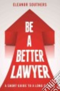 Be a Better Lawyer libro in lingua di Southers Eleanor
