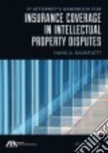 Ip Attorney's Handbook for Insurance Coverage in Intellectual Property Disputes libro in lingua di Gauntlett David A.