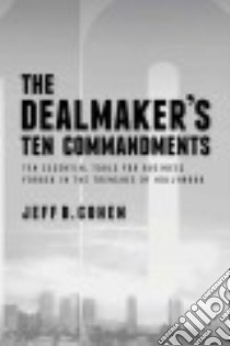 The Dealmaker's Ten Commandments libro in lingua di Cohen Jeff B.