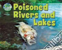 Poisoned Rivers and Lakes libro in lingua di Lawrence Ellen