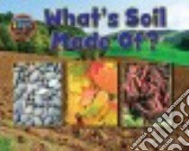 What's Soil Made Of? libro in lingua di Lawrence Ellen