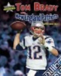 Tom Brady and the New England Patriots libro in lingua di Kelley K. C., Buckley James Jr. (CON)