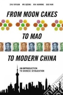From Moon Cakes to Mao to Modern China libro in lingua di Fayuan Zhu, Qixing Wu, Hanning Xia, Han Gao