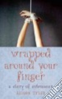 Wrapped Around Your Finger libro in lingua di Tyler Alison