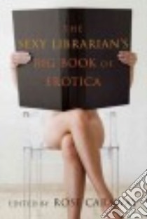 The Sexy Librarian's Big Book of Erotica libro in lingua di Caraway Rose (EDT)
