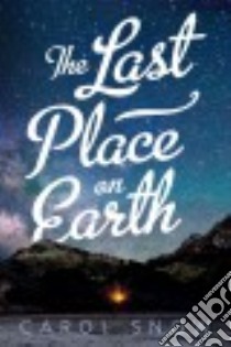 The Last Place on Earth libro in lingua di Snow Carol
