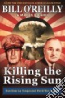 Killing the Rising Sun libro in lingua di O'Reilly Bill, Dugard Martin