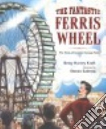 The Fantastic Ferris Wheel libro in lingua di Kraft Betsy Harvey, Salerno Steven (ILT)