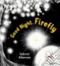 Good Night, Firefly libro in lingua di Alborozo Gabriel