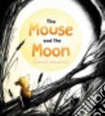 The Mouse and the Moon libro in lingua di Alborozo Gabriel