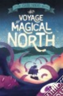 The Voyage to Magical North libro in lingua di Fayers Claire