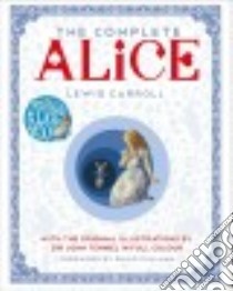 The Complete Alice libro in lingua di Carroll Lewis, Tenniel John Sir (ILT), Pullman Philip (FRW)