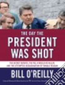 The Day the President Was Shot libro in lingua di O'Reilly Bill