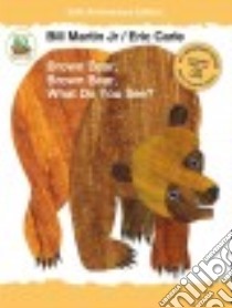 Brown Bear, Brown Bear, What Do You See? libro in lingua di Martin Bill Jr., Carle Eric (ILT)