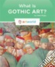 What Is Gothic Art? libro in lingua di Riggs Kate