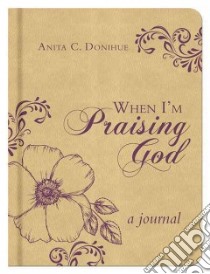 When I'm Praising God libro in lingua di Donihue Anita C.