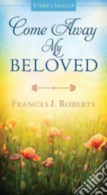 Come Away My Beloved libro in lingua di Roberts Frances J.