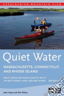 Quiet Water Massachusetts, Connecticut, and Rhode Island libro in lingua di Wilson Alex, Hayes John