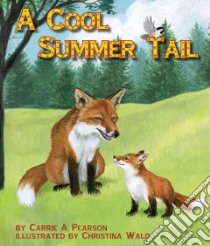 A Cool Summer Tail libro in lingua di Pearson Carrie A., Wald Christina (ILT)
