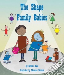 The Shape Family Babies libro in lingua di Haas Kristin, Bersani Shennen (ILT)