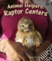 Animal Helpers libro in lingua di Curtis Jennifer Keats, California Raptor Center (CON), UC Davis School of Veterinary Medicine (CON), Carolina Raptor Center (CON)