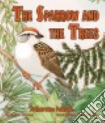 The Sparrow and the Trees libro in lingua di Chriscoe Sharon, Detwiler Susan (ILT)