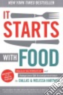 It Starts With Food libro in lingua di Hartwig Dallas, Hartwig Melissa