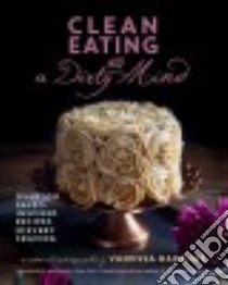 Clean Eating With a Dirty Mind libro in lingua di Barajas Vanessa, Bauer Juli (FRW)