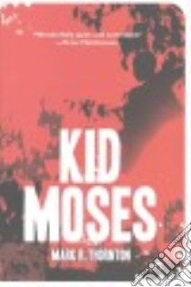 Kid Moses libro in lingua di Thornton Mark R.