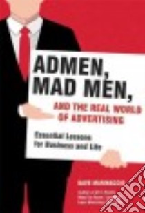 Admen, Mad Men, and the Real World of Advertising libro in lingua di Marinaccio Dave