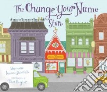 The Change Your Name Store libro in lingua di Shirtliffe Leanne, Kugler Tina (ILT)