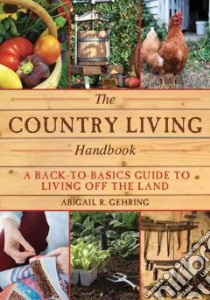 The Country Living Handbook libro in lingua di Gehring Abigail R., Balkovek James (ILT)
