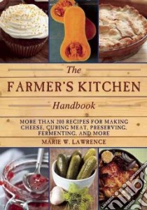 The Farmer's Kitchen Handbook libro in lingua di Lawrence Marie W.