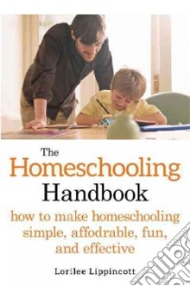 The Homeschooling Handbook libro in lingua di Lippincott Lorilee