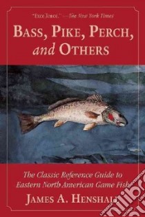 Bass, Pike, Perch, and Others libro in lingua di Henshall James A. M.D.